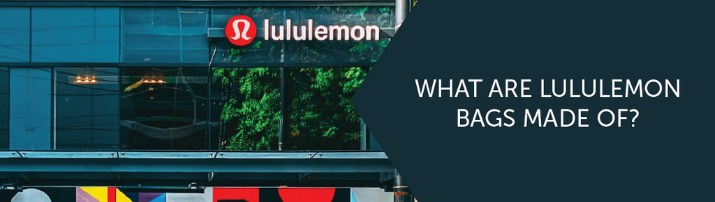 What Are The Lululemon Bags Made Of?